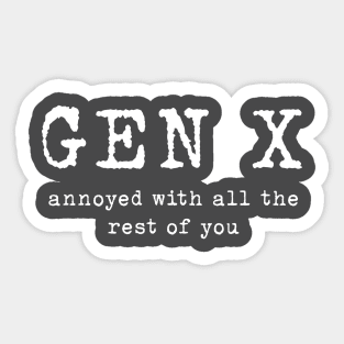 Gen X: Annoyed with the rest of you Sticker